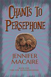 Chants to Persephone: The Time for Alexander Series