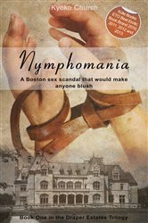 Nymphomania: Book One in the Draper Estates Trilogy