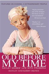 Old Before My Time: Hayley Okines&#x27; Life with Progeria