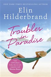 Book cover: Troubles in Paradise, by Elin Hilderbrand (preview)