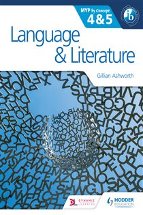 Book cover: Language and Literature for the IB MYP 4 & 5, by Gillian Ashworth (preview)