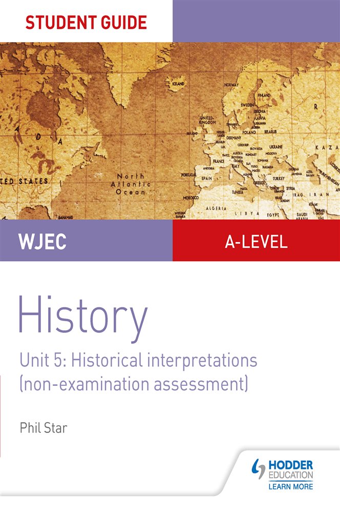 WJEC Alevel History Student Guide Unit 5 Historical Interpretations