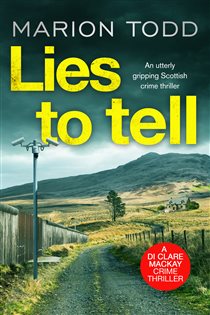 Book cover: Lies to Tell (Book 3 of Detective Clare Mackay) by Marion Todd (preview)