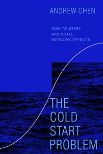 Book cover: The Cold Start Problem, by Andrew Chen (preview)