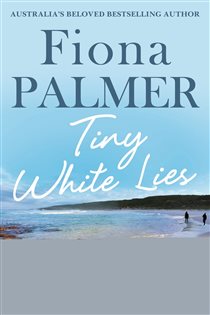 Book cover: Tiny White Lies, by Fiona Palmer (preview)