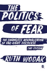 The Politics of Fear: The Shameless Normalization of Far-Right Discourse