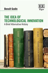 The Idea of Technological Innovation: A Brief Alternative History