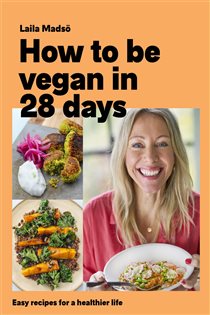 Book cover: How to Be Vegan in 28 Days, by Laila Madsö (preview)