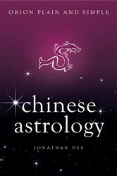 Book cover: Chinese Astrology, Orion Plain and Simple, by Jonathan Dee (preview)