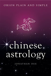 Book cover: Chinese Astrology, Orion Plain and Simple, by Jonathan Dee (preview)