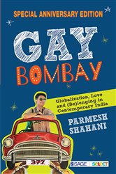 Gay Bombay: Globalization, Love and (Be)longing in Contemporary India
