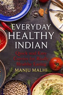 Book cover: Everyday Healthy Indian Cookery, by Manju Malhi (preview)