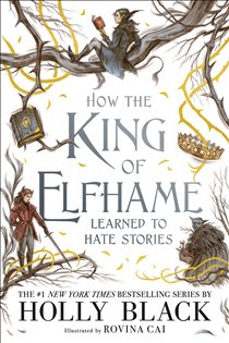 Book cover: How the King of Elfhame Learned to Hate Stories, by Holly Black (preview)