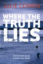Where the Truth Lies: An Unputdownable Psychological Thriller