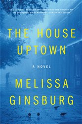The House Uptown: A Novel