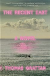 The Recent East: A Novel