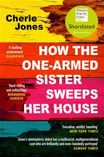 Book cover: How the One-Armed Sister Sweeps Her House, by Cherie Jones (preview)