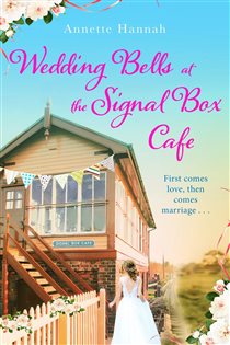 Book cover: Wedding Bells at the Signal Box Cafe, by Annette Hannah (preview)