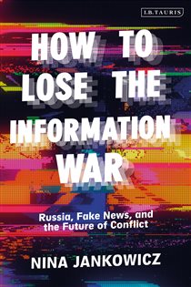 Book cover: How to Lose the Information War, by Nina Jankowicz (preview)