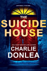 Book cover: The Suicide House (Book 2 of A Rory Moore/Lane Phillips Novel) by Charlie Donlea (preview)