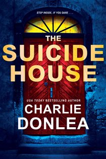 Book cover: The Suicide House (Book 2 of A Rory Moore/Lane Phillips Novel) by Charlie Donlea (preview)