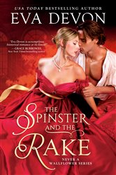 Book cover: The Spinster and the Rake (Book 1 of Never a Wallflower) by Eva Devon (preview)