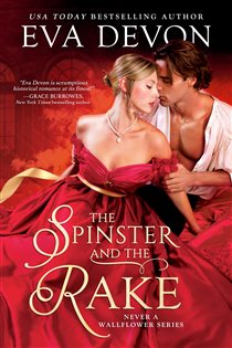 Book cover: The Spinster and the Rake (Book 1 of Never a Wallflower) by Eva Devon (preview)