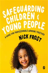 Safeguarding Children and Young People: A Guide for Professionals Working Together