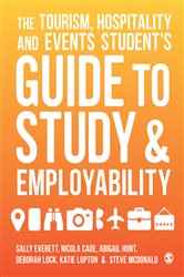 The Tourism, Hospitality and Events Student&#x2032;s Guide to Study and Employability