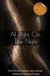 All Right On The Night: A collection of five erotic stories