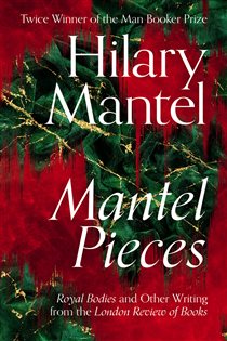 Book cover: Mantel Pieces, by Hilary Mantel (preview)