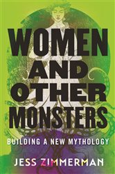 Book cover: Women and Other Monsters, by Jess Zimmerman (preview)