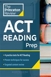 Princeton Review ACT Reading Prep: 4 Practice Tests &#x2B; Review &#x2B; Strategy for the ACT Reading Section