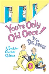Book cover: You're Only Old Once!, by Dr. Seuss (preview)