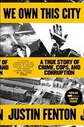 Book cover: We Own This City, by Justin Fenton (preview)