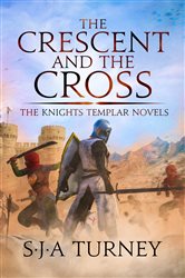 Book cover: The Crescent and the Cross (Book 5 of The Knights Templar) by S.J.A. Turney (preview)