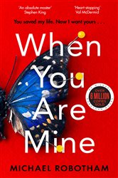 Book cover: When You Are Mine (Book 1 of Philomena McCarthy) by Michael Robotham (preview)
