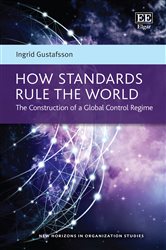 How Standards Rule the World: The Construction of a Global Control Regime