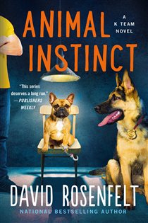 Book cover: Animal Instinct (Book 2 of K Team Novels) by David Rosenfelt (preview)