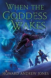 Book cover: When the Goddess Wakes (Book 3 of The Ring-Sworn Trilogy) by Howard Andrew Jones (preview)