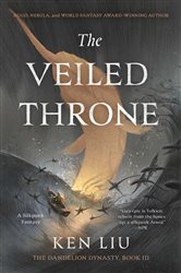 Book cover: The Veiled Throne, by Ken Liu (preview)