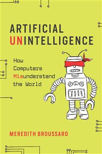 Book cover: Artificial Unintelligence, by Meredith Broussard (preview)