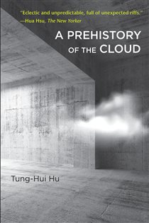 Book cover: A Prehistory of the Cloud, by Tung-Hui Hu (preview)