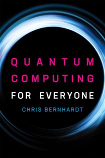 Book cover: Quantum Computing for Everyone, by Chris Bernhardt (preview)