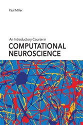 Book cover: An Introductory Course in Computational Neuroscience, by Paul Miller (preview)