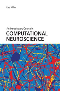 Book cover: An Introductory Course in Computational Neuroscience, by Paul Miller (preview)