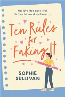 Book cover: Ten Rules for Faking It, by Sophie Sullivan (preview)