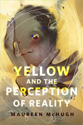 Yellow and the Perception of Reality: A Tor.com Original