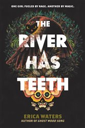 Book cover: The River Has Teeth, by Erica Waters (preview)