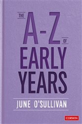 The A to Z of Early Years: Politics, Pedagogy and Plain Speaking